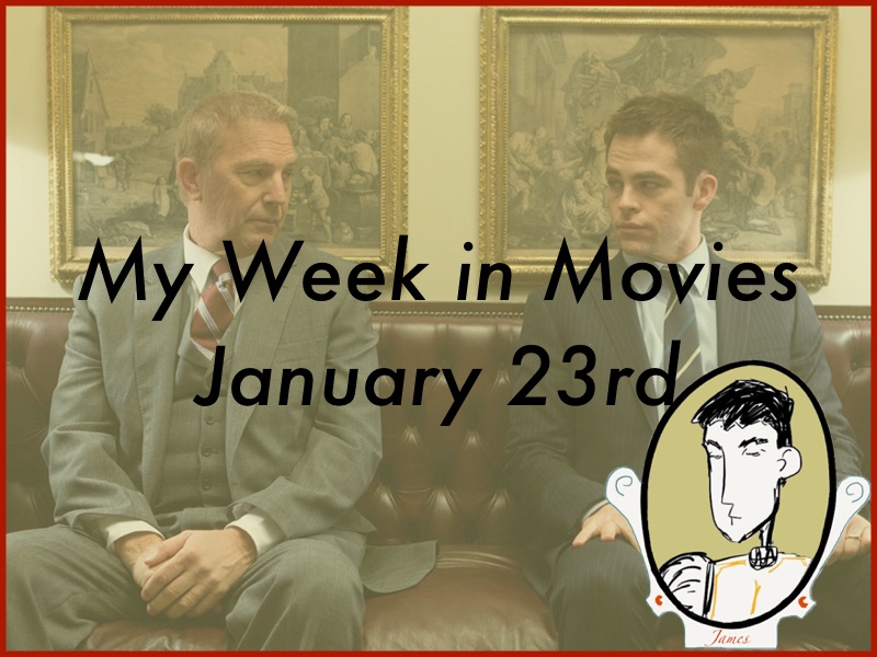 My Week in Movies - January 23rd