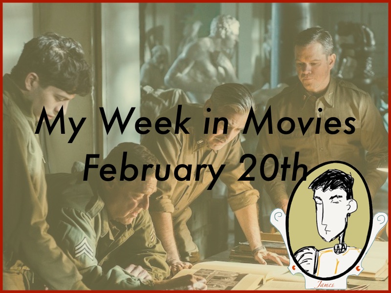 My Week in Movies - February 20th