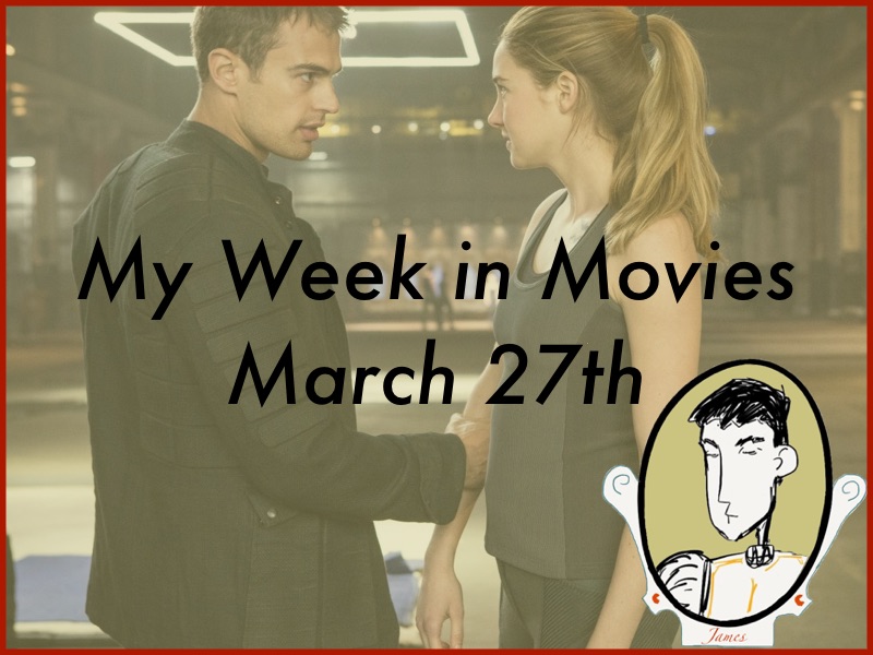 My Week in Movies - March 27th